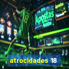 atrocidades 18